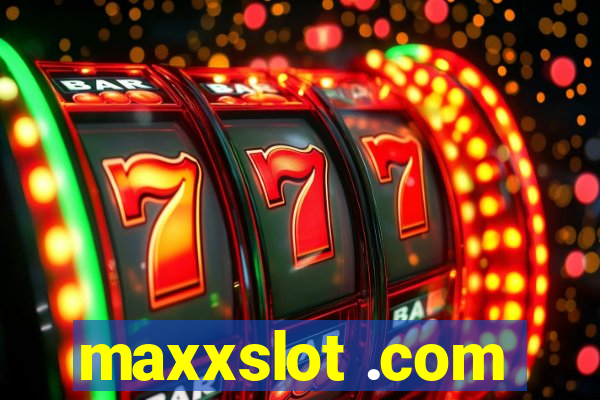 maxxslot .com